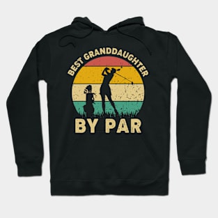 Vintage Best Granddaughter By Par Funny Golfing Golf Player Gift Hoodie